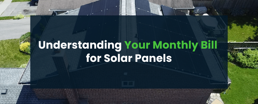 Understanding Your Monthly Bill for Solar Panels