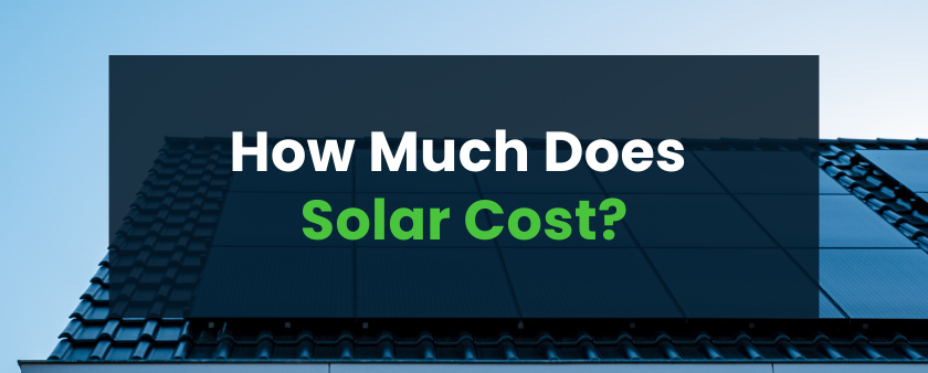 How Much Does Solar Cost?