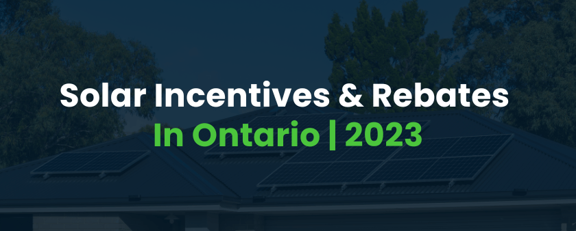 Solar incentives, grants and rebates and tax breaks in Ontario 2024 Guide