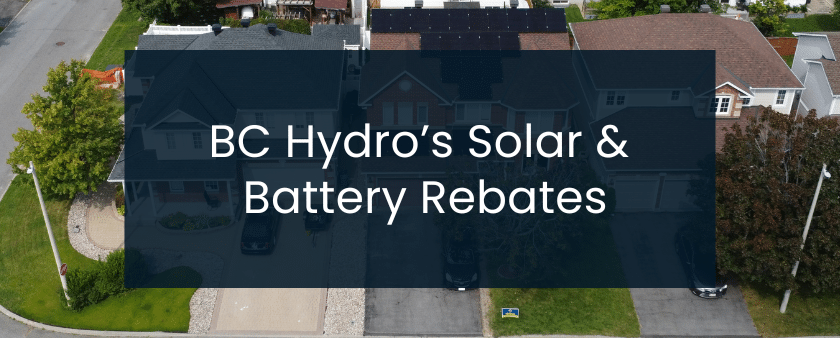 BC Hydro’s Solar & Battery Rebates