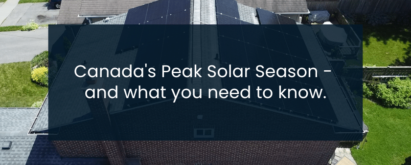 Canada's Peak Solar Season - and what you need to know.